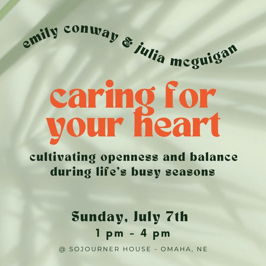 Caring for Your Heart: Cultivating Openness and Balance During Life's Busy Seasons